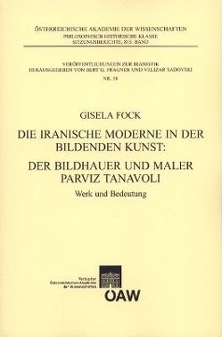 Die iranische Moderne in der Bildenden Kunst: Der Bildhauer und Maler Parviz Tanavoli von Fock,  Gisela, Fragner,  Bert G., Sadovski,  Velizar