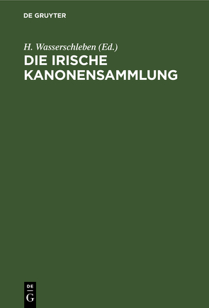 Die irische Kanonensammlung von Wasserschleben,  H.