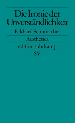 Die Ironie der Unverständlichkeit von Schumacher,  Eckhard