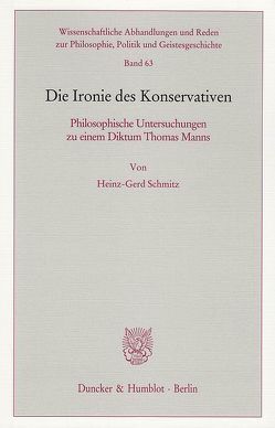 Die Ironie des Konservativen. von Schmitz,  Heinz-Gerd