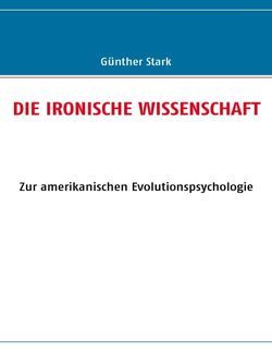 Die ironische Wissenschaft von Stark,  Günther