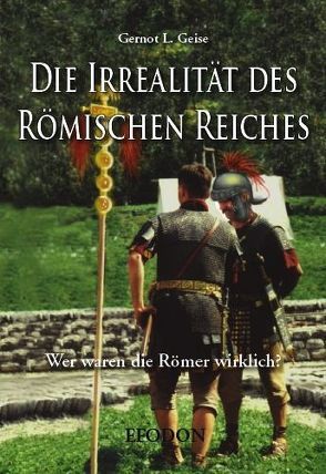 Die Irrealität des Römischen Reiches von Geise,  Gernot L