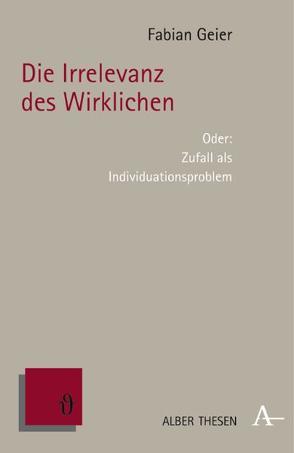 Die Irrelevanz des Wirklichen von Geier,  Fabian