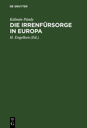 Die Irrenfürsorge in Europa von Engelken,  H., Pándy,  Kálmán