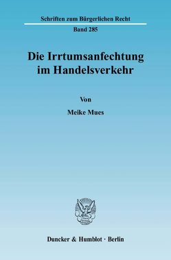 Die Irrtumsanfechtung im Handelsverkehr. von Mues,  Meike