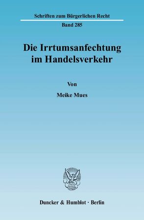 Die Irrtumsanfechtung im Handelsverkehr. von Mues,  Meike