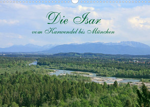 Die Isar – vom Karwendel bis München (Wandkalender 2023 DIN A3 quer) von Bildarchiv / I. Gebhard,  Geotop