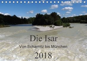 Die Isar – Von Scharnitz bis München (Tischkalender 2018 DIN A5 quer) von Franz,  Ingrid