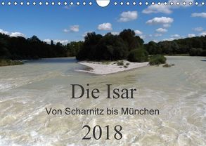 Die Isar – Von Scharnitz bis München (Wandkalender 2018 DIN A4 quer) von Franz,  Ingrid