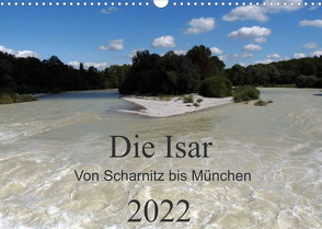 Die Isar – Von Scharnitz bis München (Wandkalender 2022 DIN A3 quer) von Franz,  Ingrid