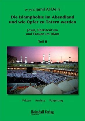 Die Islamphobie im Abendland und wie Opfer zu Tätern werden von Deiri,  Jamil Al-