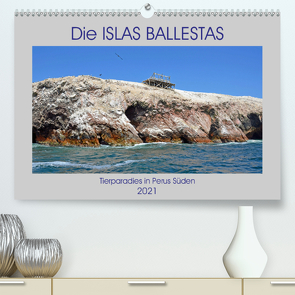 Die ISLAS BALLESTAS, Tierparadies in Perus Süden (Premium, hochwertiger DIN A2 Wandkalender 2021, Kunstdruck in Hochglanz) von Senff,  Ulrich