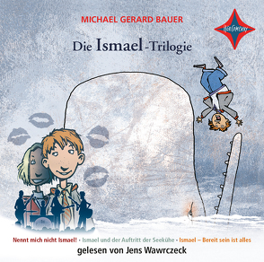 Die Ismael-Trilogie von Bauer,  Michael Gerard, Mihr,  Ute, Wawrczeck,  Jens