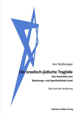 Die israelisch-jüdische Tragödie von Strohmeyer,  Arn