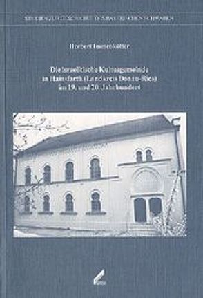 Die israelitische Kultusgemeinde in Hainsfarth (Landkreis Donau-Ries) im 19. und 20. Jahrhundert von Hofmann,  Rolf, Immenkötter,  Herbert, Römer,  Gernot