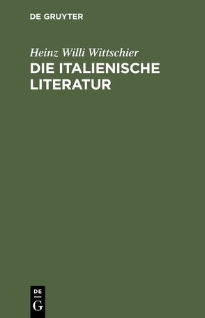 Die italienische Literatur von Wittschier,  Heinz Willi