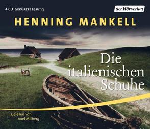 Die italienischen Schuhe von Mankell,  Henning, Milberg,  Axel