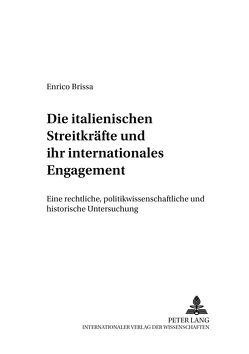 Die italienischen Streitkräfte und ihr internationales Engagement von Brissa,  Enrico Raffaele