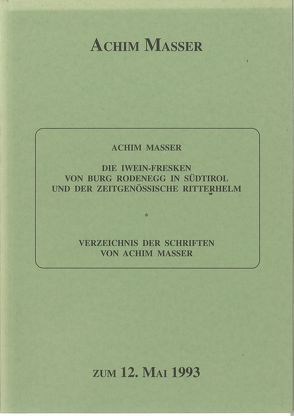 Die Iwein-Fresken von Burg Rodenegg in Südtirol und der zeitgenössische Ritterhelm von Masser,  Achim