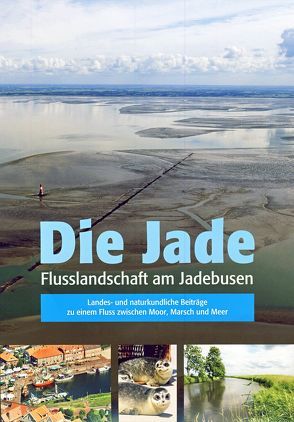 Die Jade von Oldenburger Landesverein für Geschichte,  Natur- und Heimatkunde e.V.