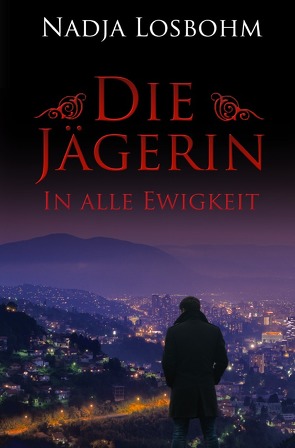 Die Jägerin / Die Jägerin – In Alle Ewigkeit von Losbohm,  Nadja