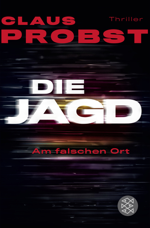 Die Jagd – Am falschen Ort von Probst,  Claus