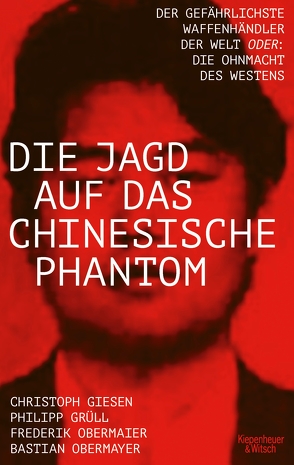 Die Jagd auf das chinesische Phantom von Giesen,  Christoph, Grüll,  Philipp Josef, Obermaier,  Frederik, Obermayer,  Bastian