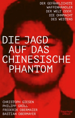 Die Jagd auf das chinesische Phantom von Giesen,  Christoph, Grüll,  Philipp Josef, Obermaier,  Frederik, Obermayer,  Bastian