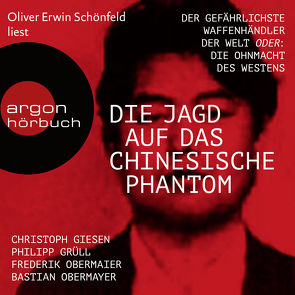 Die Jagd auf das chinesische Phantom von Giesen,  Christoph, Grüll,  Philipp Josef, Obermaier,  Frederik, Obermayer,  Bastian, Schönfeld,  Oliver Erwin