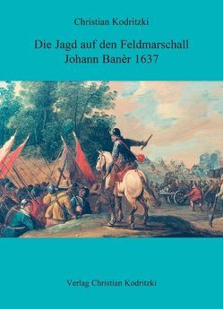 Die Jagd auf den Feldmarschall Johann Banér 1637 von Kodritzki,  Christian