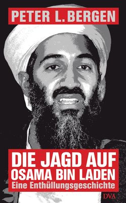 Die Jagd auf Osama Bin Laden von Bergen,  Peter L., Dierlamm,  Helmut, Juraschitz,  Norbert, Pfeiffer,  Thomas, Schlatterer,  Heike, Schuler,  Karin