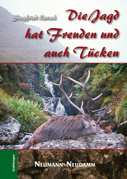 Die Jagd hat Freuden und auch Tücken von Kursch,  Siegfried