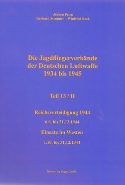 Die Jagdfliegerverbände der Deutschen Luftwaffe 1934 bis 1945 Teil 13 / II von Bock,  Winfried, Prien,  Jochen, Stemmer,  Gerhard