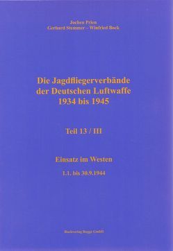 Die Jagdfliegerverbände der Deutschen Luftwaffe 1934 bis 1945 Teil 13 / III von Bock,  Winfried, Prien,  Jochen, Stemmer,  Gerhard