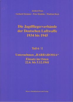 Die Jagdfliegerverbände der Deutschen Luftwaffe 1934 bis 1945 / Die Jagdfliegerverbände der Deutschen Luftwaffe 1934 bis 1945 Teil 6/I von Bock,  Winfried, Prien,  Jochen, Rodeike,  Peter, Stemmer,  Gerhard