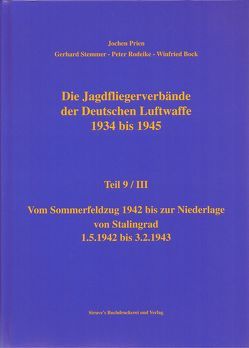 Die Jagdfliegerverbände der Deutschen Luftwaffe 1934 bis 1945 / Die Jagdfliegerverbände der Deutschen Luftwaffe 1934 bis 1945 Teil 9 / III von Bock,  Winfried, Prien,  Jochen, Rodeike,  Peter, Stemmer,  Gerhard