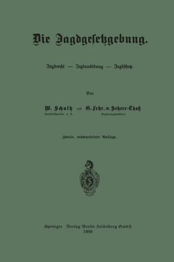 Die Jagdgesetzgebung von Schultz,  Wilhelm, von Scherr-Thoß,  Günther Frhr.