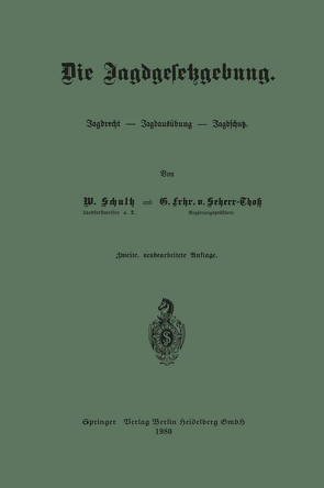 Die Jagdgesetzgebung von Schultz,  Wilhelm, von Scherr-Thoß,  Günther Frhr.