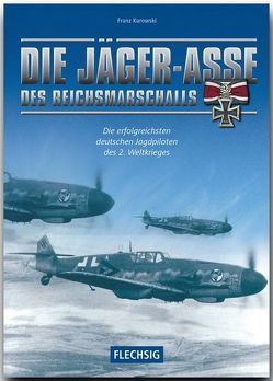 Die Jäger-Asse des Reichsmarschalls von Kurowski,  Franz