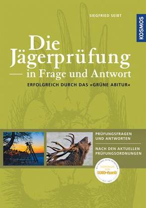 Die Jägerprüfung in Frage und Antwort von Seibt,  Siegfried