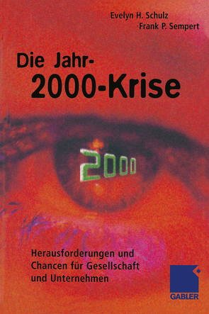 Die Jahr-2000-Krise von Schulz,  Evelyn H., Sempert,  Frank P.