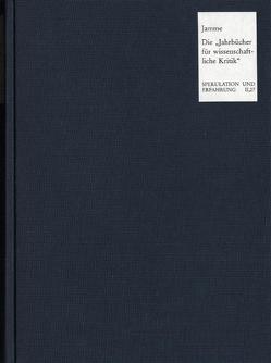 Die ›Jahrbücher für wissenschaftliche Kritik‹ – Hegels Berliner Gegenakademie von Clairmont,  Heinrich, Cometa,  Michele, D'Hondt,  Jacques, Engelhardt,  Dietrich von, Feilchenfeldt,  Konrad, Grathoff,  Dirk, Hamlin,  Cyrus, Hogemann,  Friedrich, Jamme,  Christoph, Kruse,  Joseph A, Lambrecht,  Lars, Markiewicz,  Barbara, Menze,  Clemens, Obenaus,  Sybille, Pinna,  Giovanna, Rückert,  Joachim, Schneider,  Helmut, Scholtz,  Gunter, Simpson,  Patricia Anne, Vieweg,  Klaus, Waszek,  Norbert