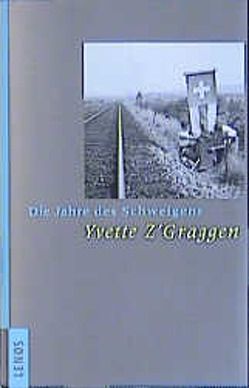 Die Jahre des Schweigens von Riegler,  Elfriede, Z'Graggen,  Yvette