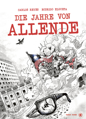 Die Jahre von Allende von Elgueta,  Rodrigo, Hübner,  Lea, Reyes,  Carlos