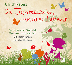 Die Jahreszeiten unseres Lebens von Aichhorn,  Silke, Haug-Lamersdorf,  Peter, Peters,  Ulrich