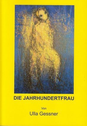 Die Jahrhundertfrau von Gessner,  Ulla