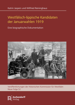 Westfälisch-lippische Kandidaten der Januarwahlen 1919 von Jaspers,  Katrin, Reininghaus,  Wilfried