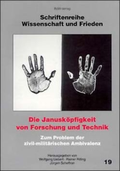 Die Janusköpfigkeit von Forschung und Technik von Liebert,  Wolfgang, Padovan,  Elfi, Rilling,  Rainer, Scheffran,  Jürgen