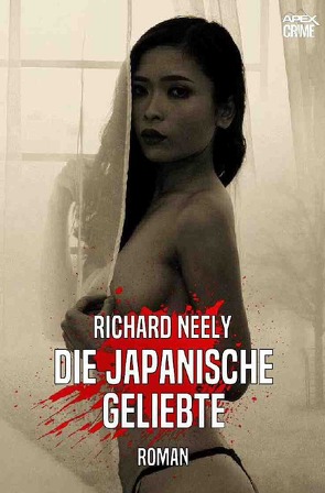 DIE JAPANISCHE GELIEBTE von Dörge,  Christian, Neely,  Richard