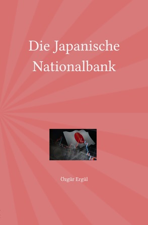 Die Japanische Nationalbank von Ergül,  Özgür